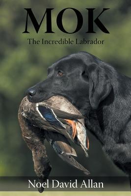 Mok: The Incredible Labrador 1684560098 Book Cover