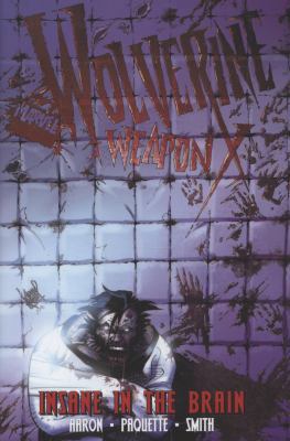 Wolverine Weapon X, Volume 2: Insane in the Brain 0785140182 Book Cover