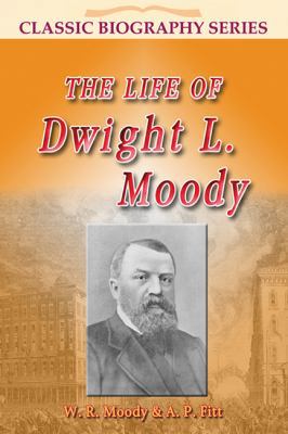 The Life of Dwight L Moody 1907731776 Book Cover