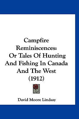 Campfire Reminiscences: Or Tales Of Hunting And... 1120243335 Book Cover