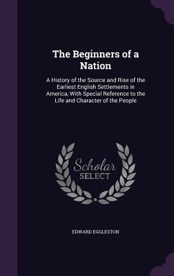 The Beginners of a Nation: A History of the Sou... 1358445125 Book Cover