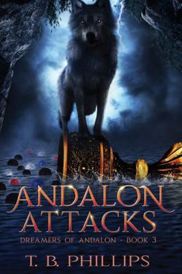 Andalon Attacks: Dreamers of Andalon Book Three 1733180524 Book Cover