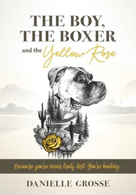 The Boy, the Boxer, and the Yellow Rose: Becaus... 1964251532 Book Cover