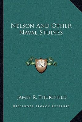 Nelson And Other Naval Studies 1162766743 Book Cover