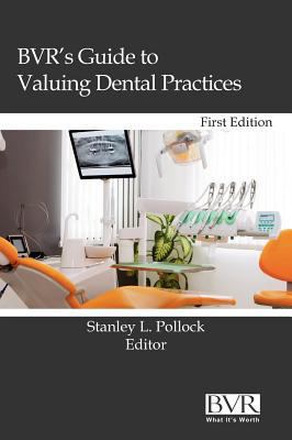 BVR's Guide to Valuing Dental Practices 1935081756 Book Cover