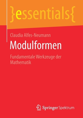 Modulformen: Fundamentale Werkzeuge Der Mathematik [German] 3658301910 Book Cover