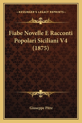 Fiabe Novelle E Racconti Popolari Siciliani V4 ... [Italian] 1167685326 Book Cover