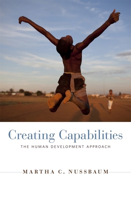 Creating Capabilities: The Human Development Ap... 0674072359 Book Cover