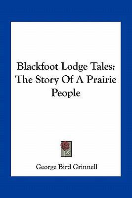 Blackfoot Lodge Tales: The Story Of A Prairie P... 1163786616 Book Cover