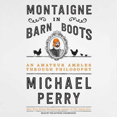 Montaigne in Barn Boots: An Amateur Ambles Thro... 1538489244 Book Cover