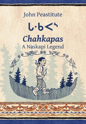 Chahkapas: A Naskapi Legend 1304668320 Book Cover