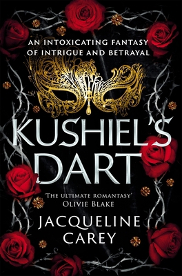 Kushiel's Dart: A Fantasy Romance Full of Magic... 1035007606 Book Cover