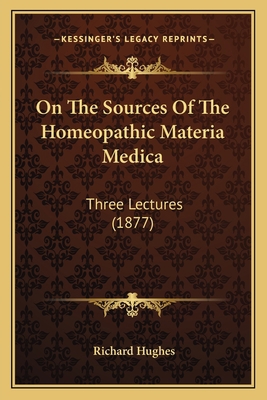 On The Sources Of The Homeopathic Materia Medic... 1164825267 Book Cover