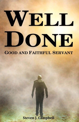 Well Done: Good and Faithful Servant 0615808441 Book Cover