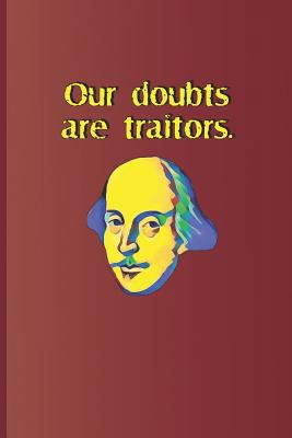 Our Doubts Are Traitors.: A Quote from Measure ... 1797830546 Book Cover