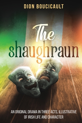 The Shaughraun: An Original Drama in Three Acts... 1396322558 Book Cover