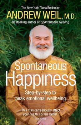 Spontaneous Happiness. Andrew Weil 1444720376 Book Cover