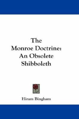 The Monroe Doctrine: An Obsolete Shibboleth 0548252149 Book Cover
