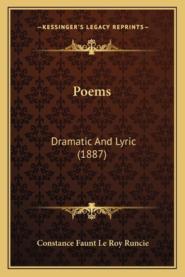 Poems: Dramatic And Lyric (1887) 116565783X Book Cover