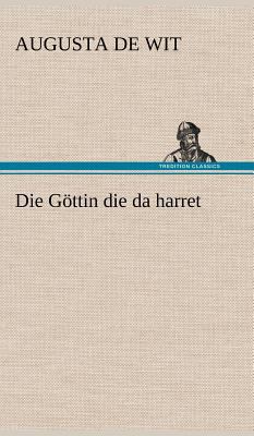 Die Gottin Die Da Harret [German] 3847269143 Book Cover