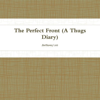 THE Perfect Front(diary of a thug) 0557278589 Book Cover