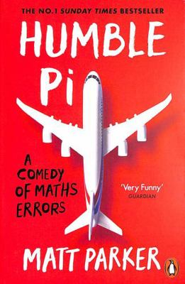 Humble Pi: A Comedy of Maths Errors            Book Cover