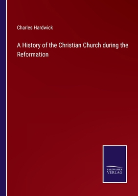 A History of the Christian Church during the Re... 3752586206 Book Cover