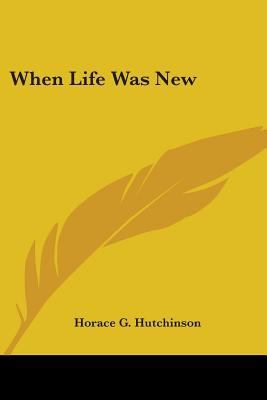 When Life Was New 0548482284 Book Cover