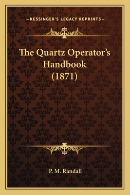 The Quartz Operator's Handbook (1871) 1165089432 Book Cover