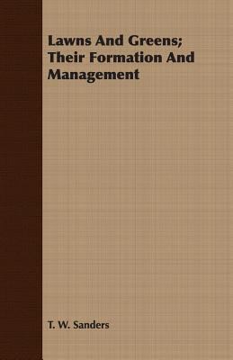 Lawns and Greens; Their Formation and Management 1408608901 Book Cover