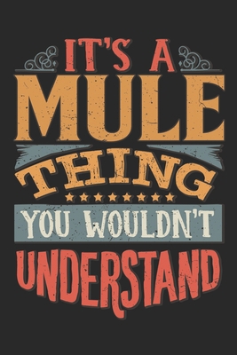 It's A Mule Thing You Wouldn't Understand: Gift... 1698370792 Book Cover