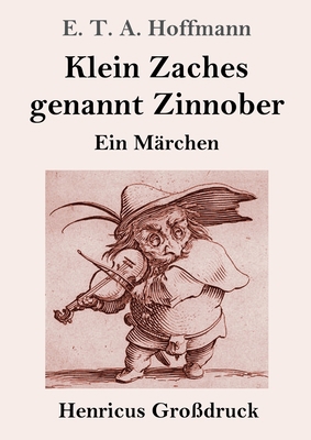 Klein Zaches genannt Zinnober (Großdruck): Ein ... [German] 3847836374 Book Cover