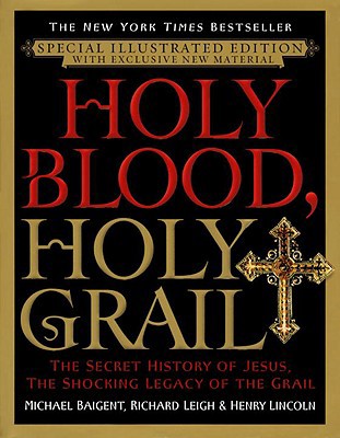 Holy Blood, Holy Grail: The Secret History of J... 038534001X Book Cover