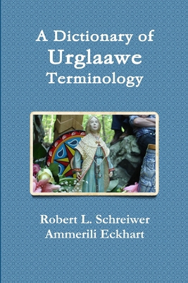 A Dictionary of Urglaawe Terminology 1105517128 Book Cover