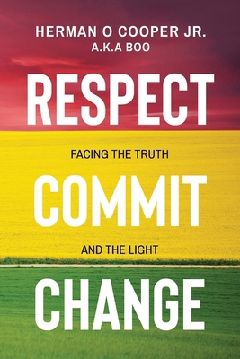 Respect, Commit, Change: Facing the Truth and t... B0CWBLWFXN Book Cover