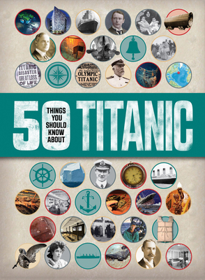 50 Things You Should Know about Titanic 168297023X Book Cover