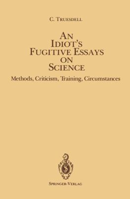 An Idiot S Fugitive Essays on Science: Methods,... B007YZWE7Q Book Cover