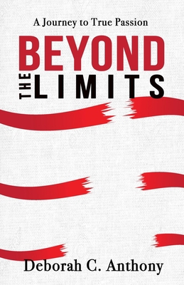 Beyond The Limits: A Journey To True Passion 1943343128 Book Cover