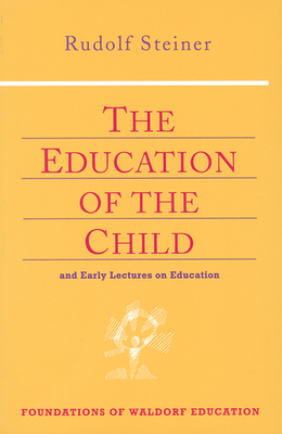 The Education of the Child: And Early Lectures ... 0880104147 Book Cover