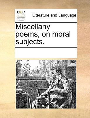 Miscellany poems, on moral subjects. 117032701X Book Cover