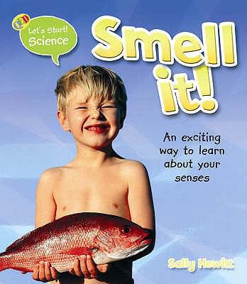 Smell It! (QEB Let's Start ! Science) 1845384458 Book Cover