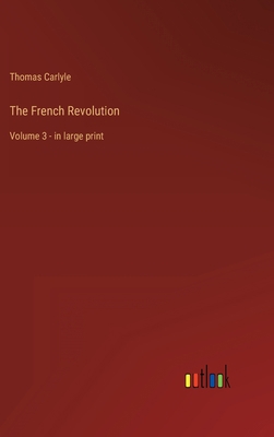 The French Revolution: Volume 3 - in large print 3368400371 Book Cover