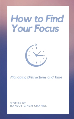 How to Find Your Focus: Managing Distractions a...            Book Cover