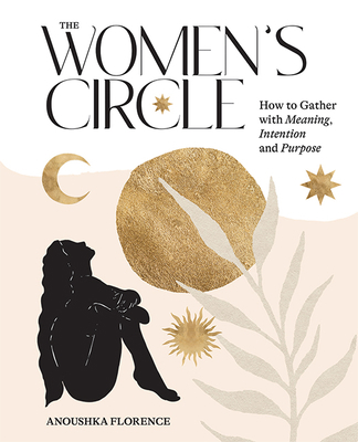 The Women's Circle: How to Gather with Meaning,... 1743797486 Book Cover