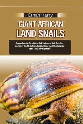 Giant African Land Snails: Comprehensive Care G... B0DCK2ZVNH Book Cover