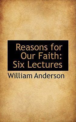 Reasons for Our Faith: Six Lectures 1103525530 Book Cover