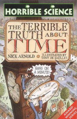 The Terrible Truth About Time (Horrible Science) 0439982278 Book Cover