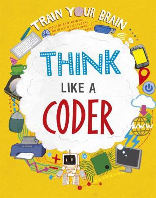 Think Like a Coder (Train Your Brain) 1526316501 Book Cover