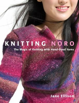 Knitting Noro: The Magic of Knitting with Hand-... 0307405745 Book Cover