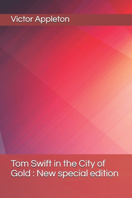 Tom Swift in the City of Gold: New special edition B08HTG6687 Book Cover